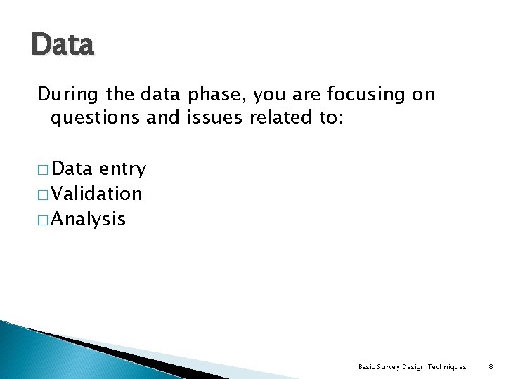 Data During the data phase, you are focusing on questions and issues related to: