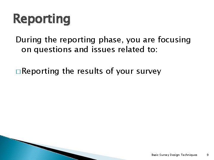 Reporting During the reporting phase, you are focusing on questions and issues related to: