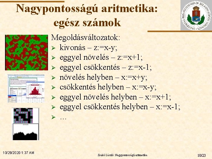 Nagypontosságú aritmetika: egész számok ELTE 10/29/2020 1: 37 AM Megoldásváltozatok: Ø kivonás – z: