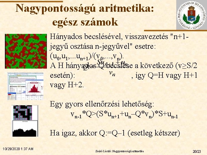 Nagypontosságú aritmetika: egész számok ELTE Hányados becslésével, visszavezetés "n+1 jegyű osztása n-jegyűvel" esetre: (u