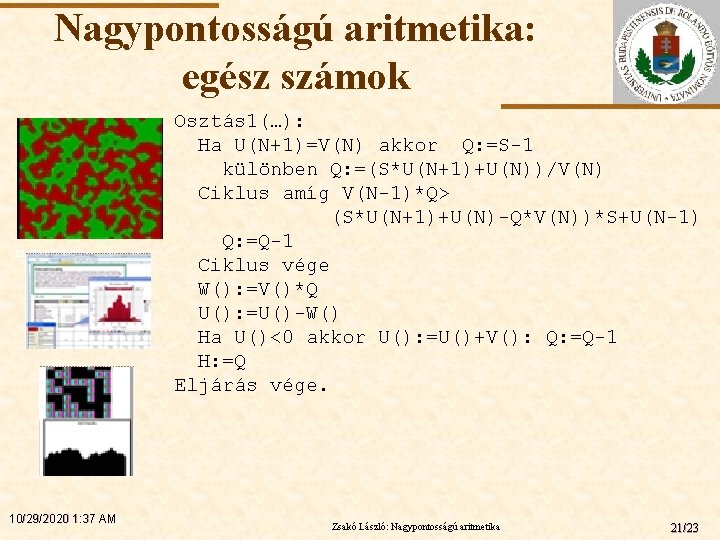 Nagypontosságú aritmetika: egész számok ELTE 10/29/2020 1: 37 AM Osztás 1(…): Ha U(N+1)=V(N) akkor