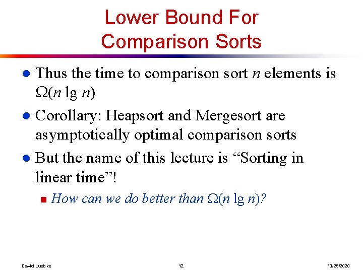 Lower Bound For Comparison Sorts Thus the time to comparison sort n elements is