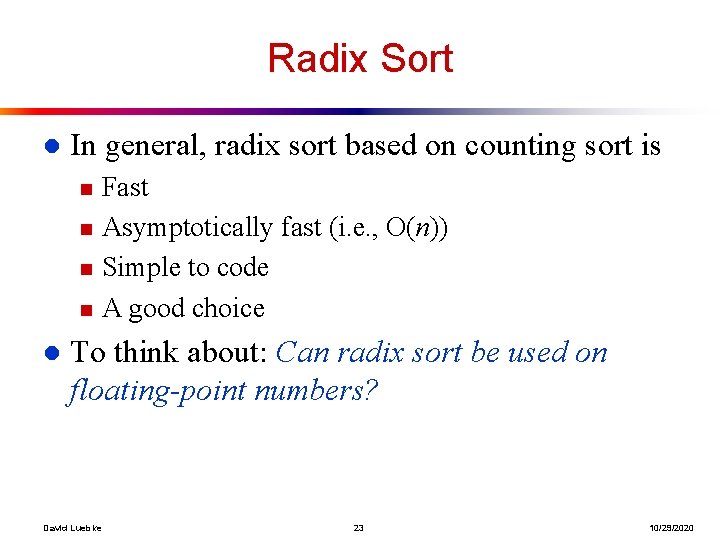 Radix Sort l In general, radix sort based on counting sort is n n