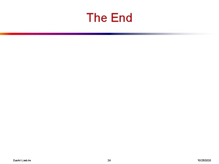 The End David Luebke 24 10/29/2020 