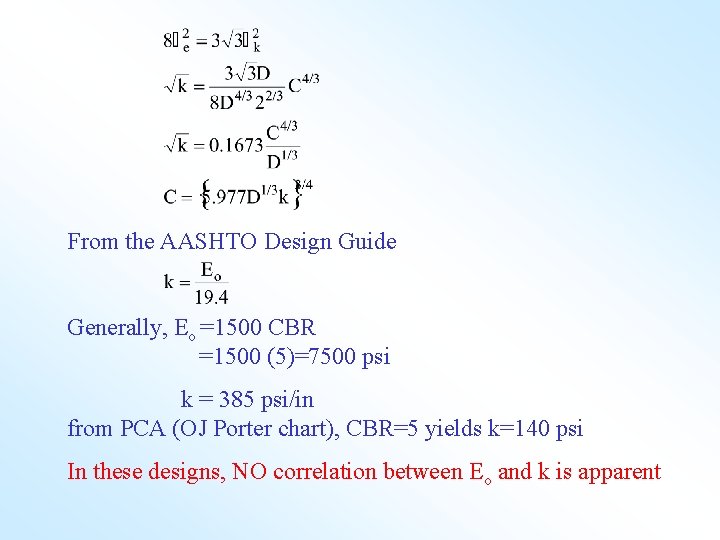 From the AASHTO Design Guide Generally, Eo =1500 CBR =1500 (5)=7500 psi k =