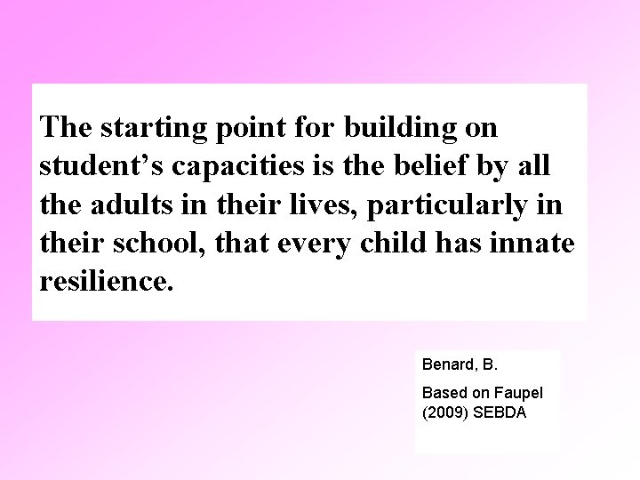 The starting point for building on student’s capacities is the belief by all the
