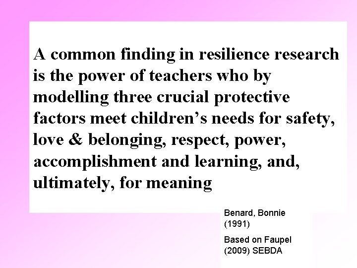 A common finding in resilience research is the power of teachers who by modelling