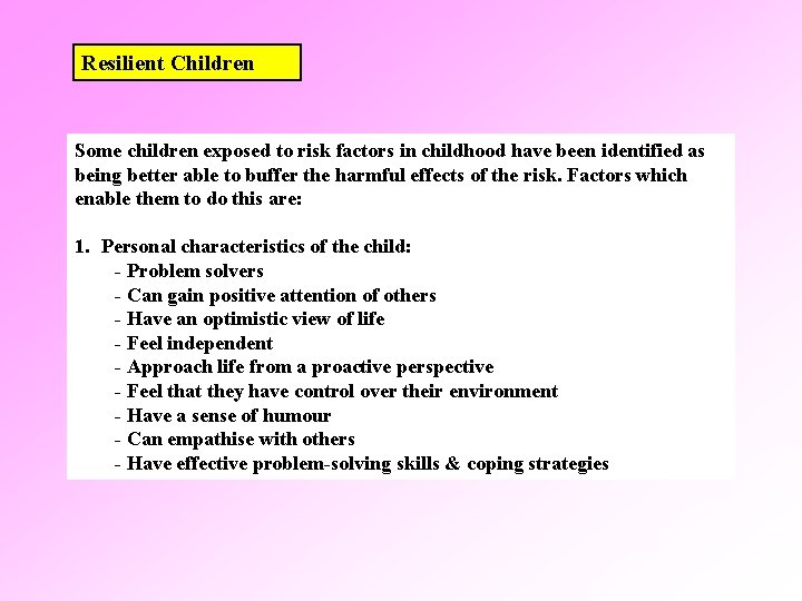 Resilient Children Some children exposed to risk factors in childhood have been identified as