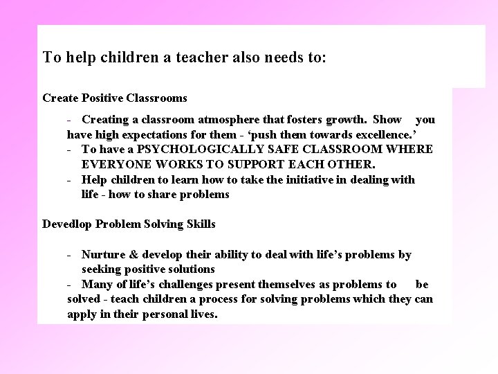 To help children a teacher also needs to: Create Positive Classrooms - Creating a