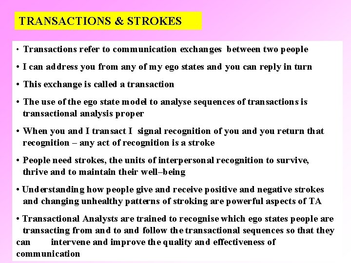 TRANSACTIONS & STROKES • Transactions refer to communication exchanges between two people • I