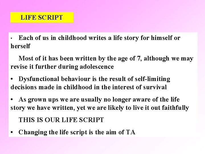 LIFE SCRIPT Each of us in childhood writes a life story for himself or