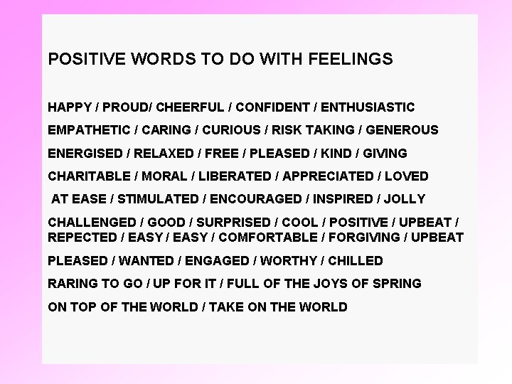 POSITIVE WORDS TO DO WITH FEELINGS HAPPY / PROUD/ CHEERFUL / CONFIDENT / ENTHUSIASTIC