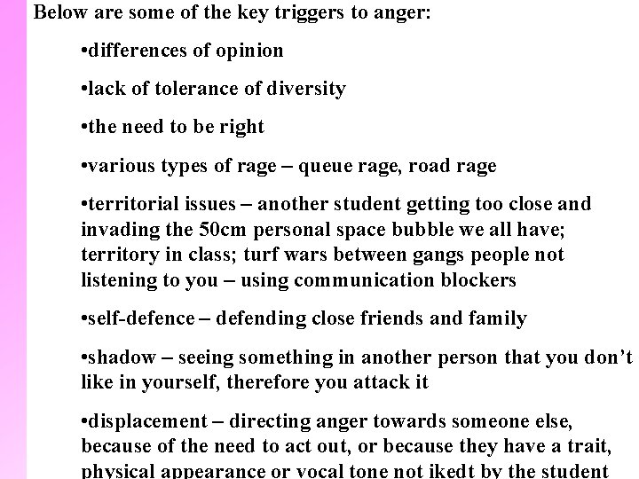 Below are some of the key triggers to anger: • differences of opinion •