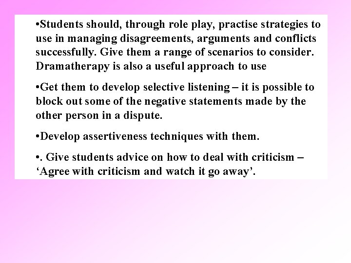  • Students should, through role play, practise strategies to use in managing disagreements,