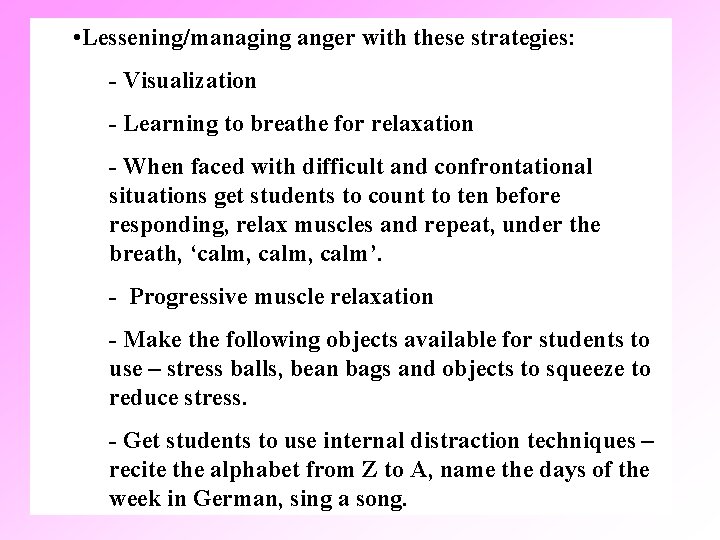  • Lessening/managing anger with these strategies: - Visualization - Learning to breathe for