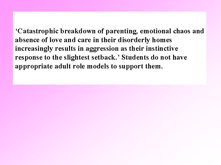 ‘Catastrophic breakdown of parenting, emotional chaos and absence of love and care in their