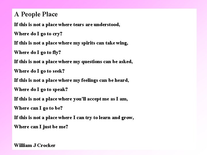 A People Place If this is not a place where tears are understood, Where