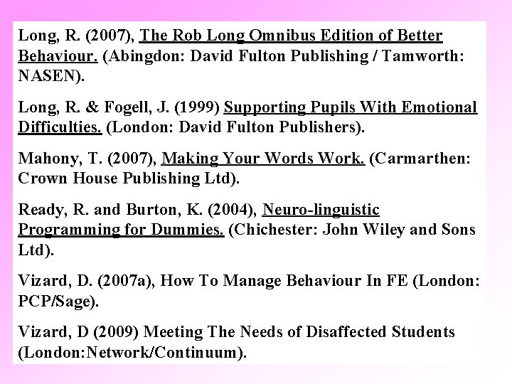 Long, R. (2007), The Rob Long Omnibus Edition of Better Behaviour. (Abingdon: David Fulton