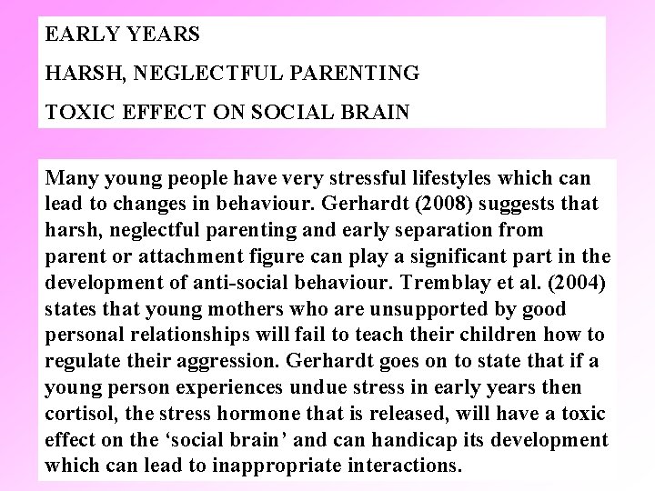 EARLY YEARS HARSH, NEGLECTFUL PARENTING TOXIC EFFECT ON SOCIAL BRAIN Many young people have