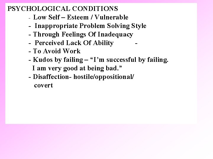 PSYCHOLOGICAL CONDITIONS - Low Self – Esteem / Vulnerable - Inappropriate Problem Solving Style