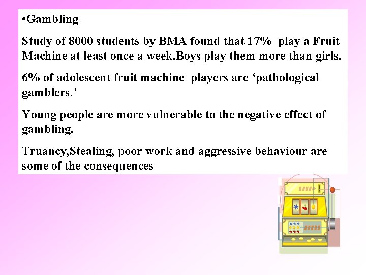  • Gambling Study of 8000 students by BMA found that 17% play a