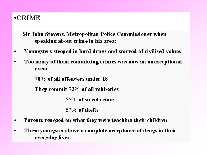  • CRIME Sir John Stevens, Metropolitan Police Commissioner when speaking about crime in