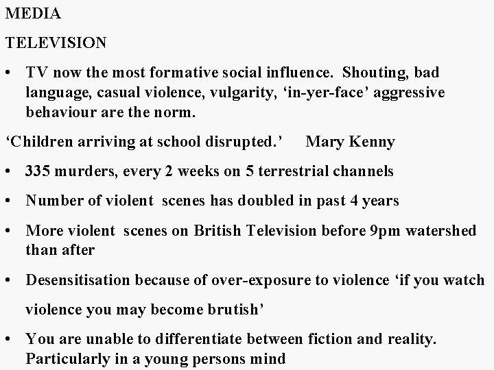 MEDIA TELEVISION • TV now the most formative social influence. Shouting, bad language, casual