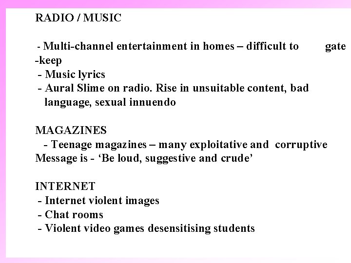 RADIO / MUSIC - Multi-channel entertainment in homes – difficult to gate -keep -