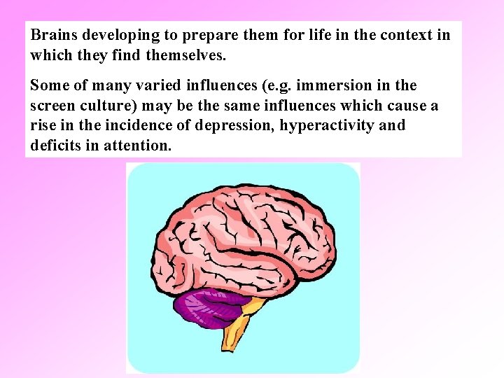 Brains developing to prepare them for life in the context in which they find