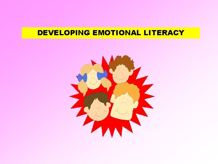 DEVELOPING EMOTIONAL LITERACY 