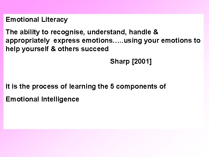 Emotional Literacy The ability to recognise, understand, handle & appropriately express emotions…. . using