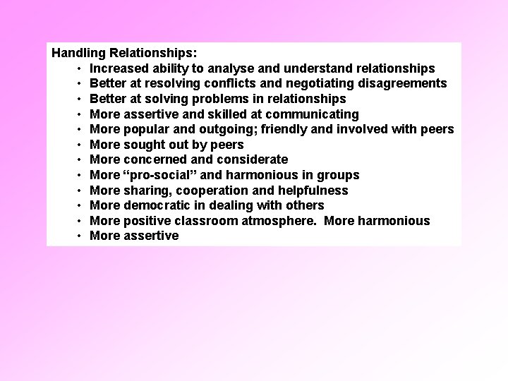 Handling Relationships: • Increased ability to analyse and understand relationships • Better at resolving