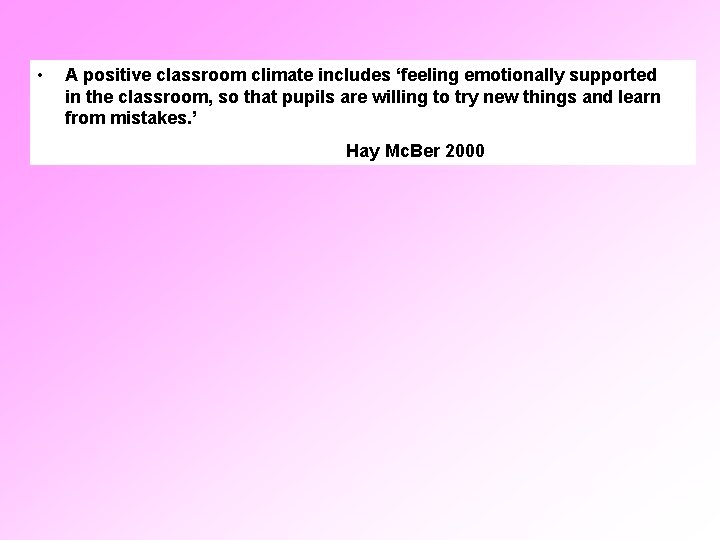  • A positive classroom climate includes ‘feeling emotionally supported in the classroom, so