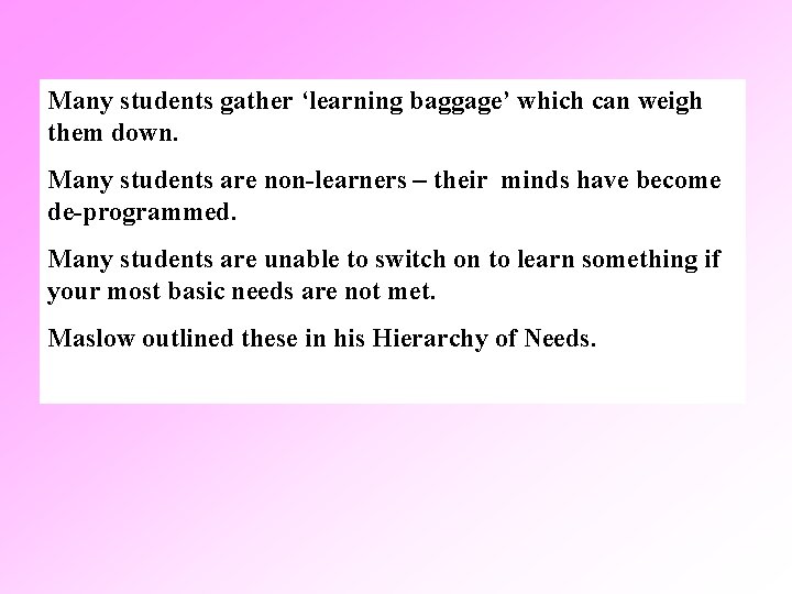 Many students gather ‘learning baggage’ which can weigh them down. Many students are non-learners