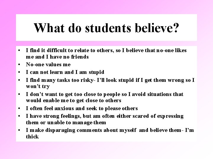 What do students believe? • I find it difficult to relate to others, so