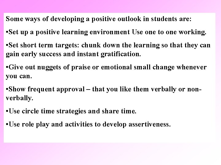 Some ways of developing a positive outlook in students are: • Set up a