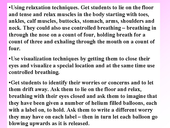  • Using relaxation techniques. Get students to lie on the floor and tense