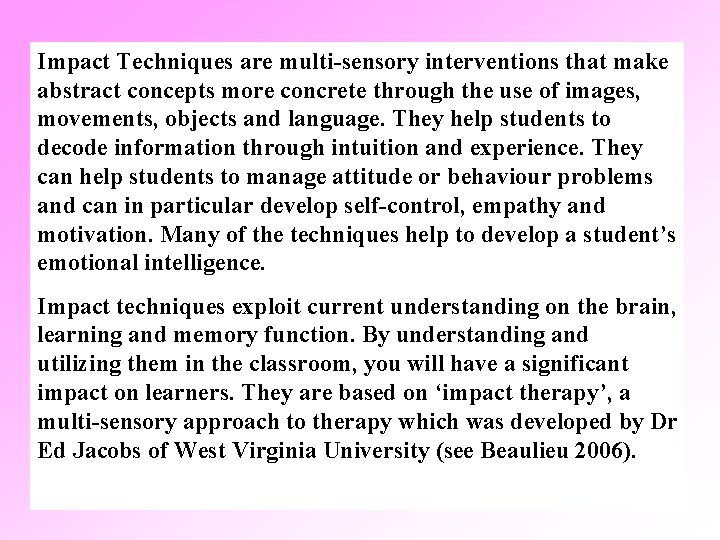 Impact Techniques are multi-sensory interventions that make abstract concepts more concrete through the use