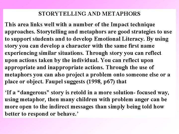 STORYTELLING AND METAPHORS This area links well with a number of the Impact technique