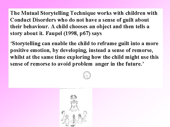 The Mutual Storytelling Technique works with children with Conduct Disorders who do not have