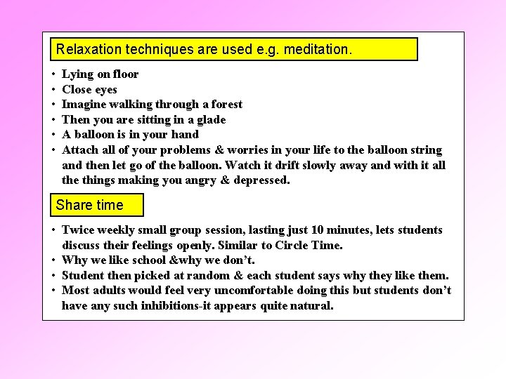 Relaxation techniques are used e. g. meditation. • • • Lying on floor Close