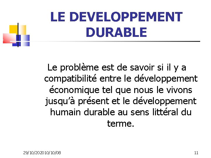 LE DEVELOPPEMENT DURABLE Le problème est de savoir si il y a compatibilité entre