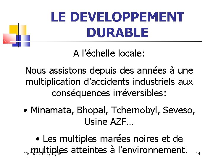 LE DEVELOPPEMENT DURABLE A l’échelle locale: Nous assistons depuis des années à une multiplication