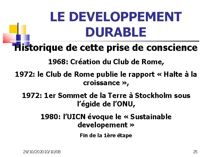 LE DEVELOPPEMENT DURABLE Historique de cette prise de conscience 1968: Création du Club de