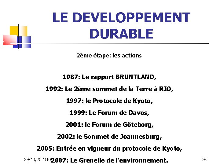 LE DEVELOPPEMENT DURABLE 2ème étape: les actions 1987: Le rapport BRUNTLAND, 1992: Le 2ème