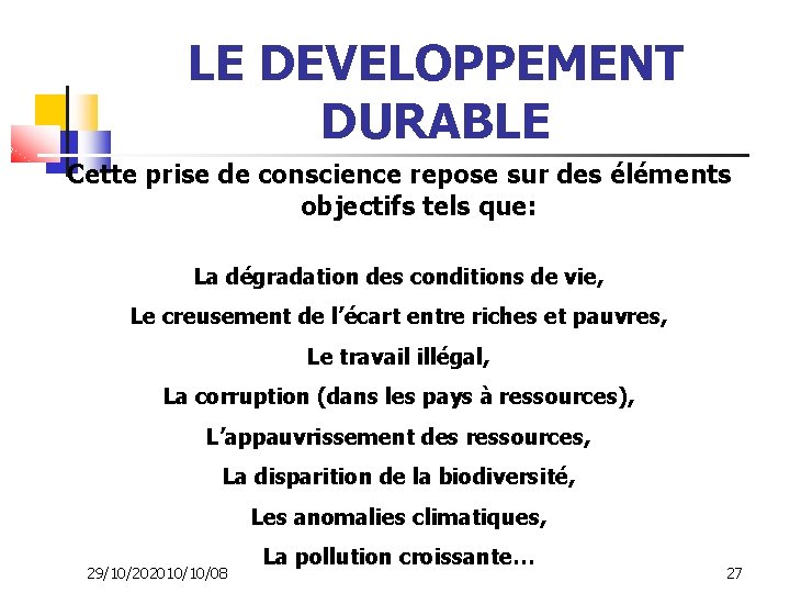 LE DEVELOPPEMENT DURABLE Cette prise de conscience repose sur des éléments objectifs tels que: