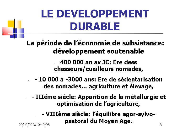 LE DEVELOPPEMENT DURABLE La période de l’économie de subsistance: développement soutenable 400 000 an