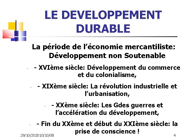 LE DEVELOPPEMENT DURABLE La période de l’économie mercantiliste: Développement non Soutenable - XVIème siècle: