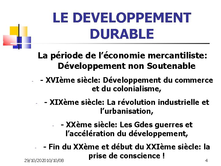 LE DEVELOPPEMENT DURABLE La période de l’économie mercantiliste: Développement non Soutenable - XVIème siècle: