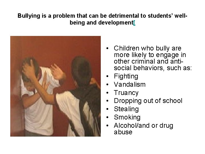 Bullying is a problem that can be detrimental to students’ wellbeing and development[ •